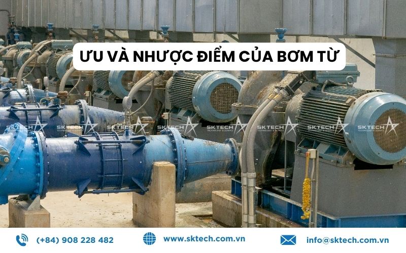 Ưu và nhược điểm của bơm từ